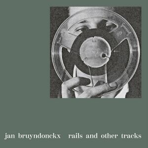 JanBruyndonckxRailsandOtherTracksVinylLPalbumscan - 0052645.jpg
