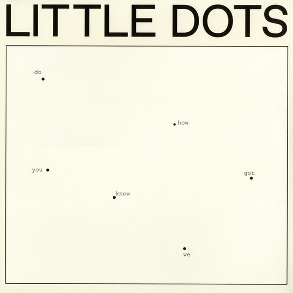Bestand:LittleDotsDoyouknowhowwegothereVinylLPalbumscan - 0049038.jpg