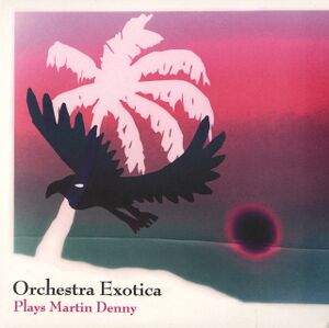 OrchestraExoticaPlaysMartinDennyCDalbumscan - 0052900.jpg